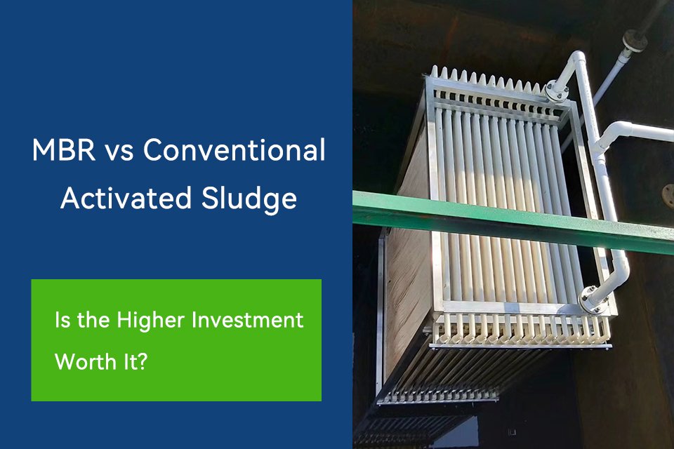 MBR vs Conventional Activated Sludge: Is the Higher Investment Worth It?